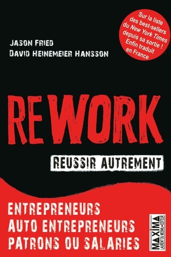 Rework - Réussir autrement. Entrepreneurs, auto-entrepreneurs, patrons ou salariés