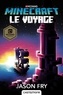 Jason Fry - Le Voyage - Minecraft officiel, T5.