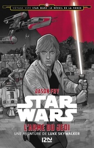 Jason Fry - Star Wars  : Voyage vers Star Wars épisode VII : Le réveil de la force - L'Arme du Jedi, une aventure de Luke Skywalker.