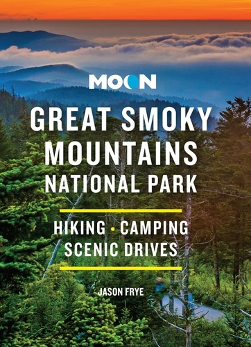 Moon Great Smoky Mountains National Park. Hiking, Camping, Scenic Drives