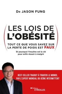 Jason Fung - Les lois de l'obésité - Tout ce que vous savez sur la perte de poids est faux.