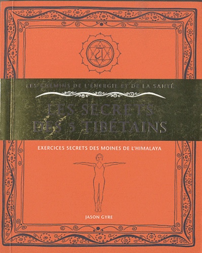 Jason Gyre - Les secrets des 5 Tibétains - Exercices secrets des moines de l'Himalaya.