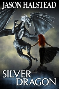  Jason Halstead - Silver Dragon - Blades of Leander, #3.