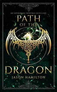  Jason Hamilton - Path of the Dragon: An Arthurian Fairytale Retelling - The Faerie Queen, #1.