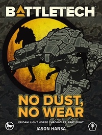  Jason Hansa - BattleTech: No Dust, No Wear (Eridani Light Horse Chronicles, Part Eight) - BattleTech.