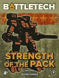 BattleTech: Strength of the Pack, Part Five (A BattleTech Serial Novel)