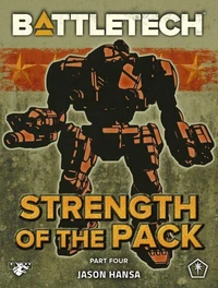 BattleTech: Strength of the Pack, Part Four (A BattleTech Serial Novel)