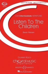 Jason Hansen - Choral Music Experience  : Listen To The Children - children's choir (SS), mixed choir (SATB) and piano, string orchestra ad libitum. Partition de chœur..