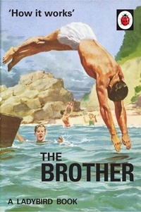 Jason Hazeley et Joël Morris - How it Works: The Brother.