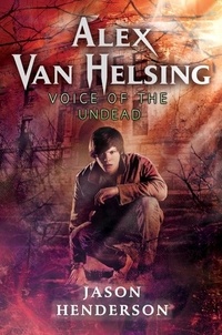 Jason Henderson - Alex Van Helsing: Voice of the Undead.