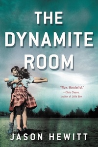 Jason Hewitt - The Dynamite Room - A Novel.