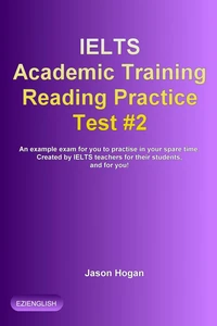 IELTS Academic Training Reading Practice Test #2. An Example Exam for You to Practise in Your Spare Time