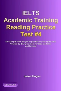 IELTS Academic Training Reading Practice Test #4. An Example Exam for You to Practise in Your Spare Time