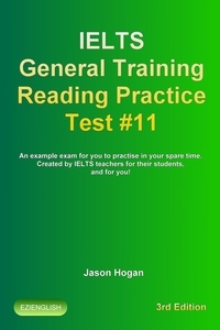  Jason Hogan - IELTS General Training Reading Practice Test #11. An Example Exam for You to Practise in Your Spare Time. Created by IELTS Teachers for their students, and for you! - IELTS General Training Reading Practice Tests, #11.