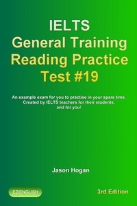  Jason Hogan - IELTS General Training Reading Practice Test #19. An Example Exam for You to Practise in Your Spare Time. Created by IELTS Teachers for their students, and for you! - IELTS General Training Reading Practice Tests, #19.
