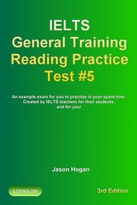  Jason Hogan - IELTS General Training Reading Practice Test #5. An Example Exam for You to Practise in Your Spare Time. Created by IELTS Teachers for their students, and for you! - IELTS General Training Reading Practice Tests, #5.