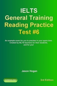 Jason Hogan - IELTS General Training Reading Practice Test #6. An Example Exam for You to Practise in Your Spare Time. Created by IELTS Teachers for their students, and for you! - IELTS General Training Reading Practice Tests, #6.
