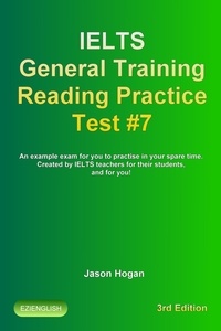  Jason Hogan - IELTS General Training Reading Practice Test #7. An Example Exam for You to Practise in Your Spare Time. Created by IELTS Teachers for their students, and for you! - IELTS General Training Reading Practice Tests, #7.