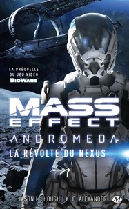 Jason Hough et K-C Alexander - Mass Effect Andromeda  : La révolte du Nexus.