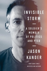 Jason Kander - Invisible Storm - A Soldier's Memoir of Politics and PTSD.