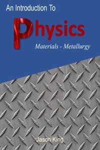  Jason King - An Introduction to Physics (Material Science Metallurgy).