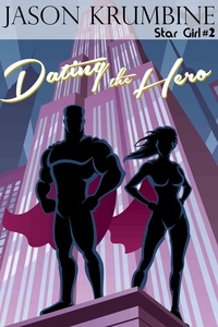  Jason Krumbine - Dating the Hero - Star Girl, #2.