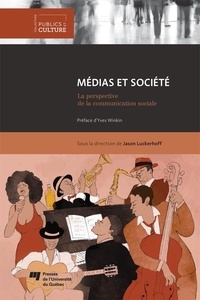 Jason Luckerhoff - Médias et société - La perspective de la communication sociale.