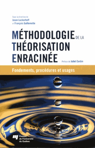 Jason Luckerhoff et François Guillemette - Méthodologie de la théorisation enracinée - Fondements, procédures et usages.