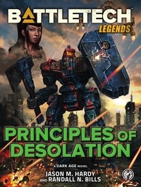  Jason M. Hardy et  Randall N. Bills - BattleTech Legends: Principles of Desolation - BattleTech Legends.