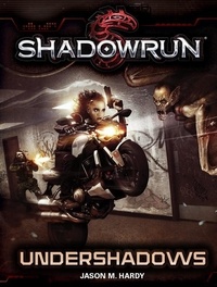  Jason M. Hardy - Shadowrun: Undershadows.