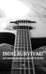  Jason Martin - Indie Survival: An Independent Artist's Path - Indie Artist Guide.