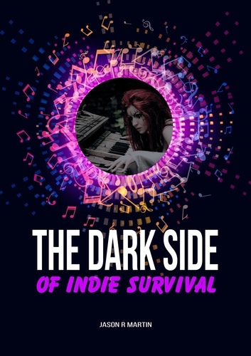  Jason Martin - The Dark Side Of Indie Survival - Indie Artist Guide.