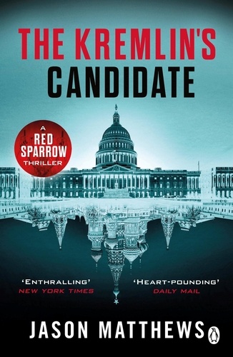 Jason Matthews - The Kremlin's Candidate - Discover what happens next after THE RED SPARROW, starring Jennifer Lawrence . . ..