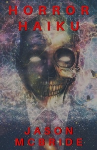  Jason McBride - Haiku Horror - Twisted Haiku, #2.