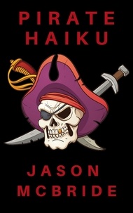  Jason McBride - Pirate Haiku - Twisted Haiku, #1.