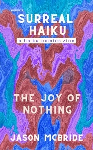  Jason McBride - The Joy of Nothing - Surreal Haiku, #2.