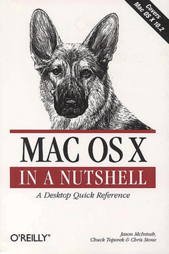 Jason McIntosh et Chuck Toporek - Mac OS X in a Nutshell.