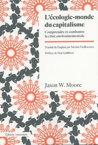 Jason Moore - L'écologie-monde du capitalisme - Comprendre et combattre la crise environnementale.