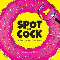 Jason Murphy - Spot the Cock - A Search-and-Find Book.