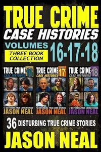 True Crime Case Histories - (Books 16, 17, &amp; 18)
