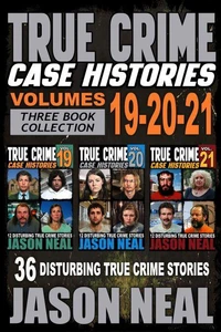 True Crime Case Histories - (Books 19, 20, & 21)