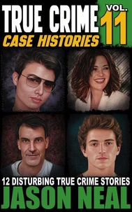True Crime Case Histories - Volume 11