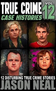 True Crime Case Histories - Volume 12