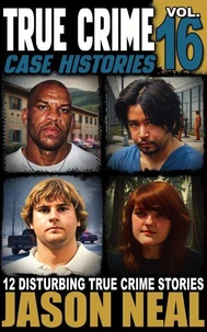True Crime Case Histories - Volume 16
