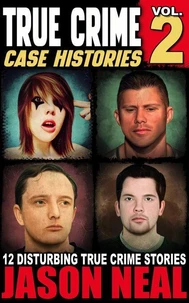 True Crime Case Histories - Volume 2