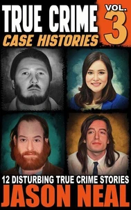 True Crime Case Histories - Volume 3