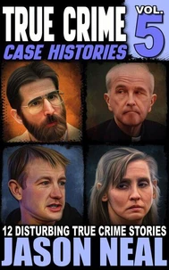 True Crime Case Histories - Volume 5