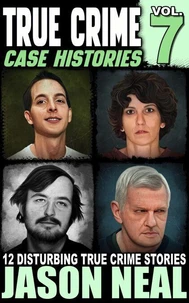 True Crime Case Histories - Volume 7