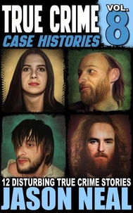 True Crime Case Histories - Volume 8