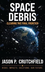 Space Debris: Clearing the Final Frontier